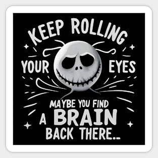 Keep Rolling Maybe You'll Find a Brain Back Here Sticker